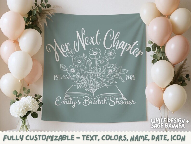 May include: Sage green banner with white text reading "Her Next Chapter" and "Emily's Bridal Shower". The banner features a floral design and is surrounded by balloons in shades of white and blush.