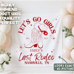 May include: A white banner with red text that reads "LET'S GO GIRLS" and "EMILY'S Last Rodeo, Nashville, TN". The banner features a cowboy hat and boots design. The background includes balloons and flowers.
