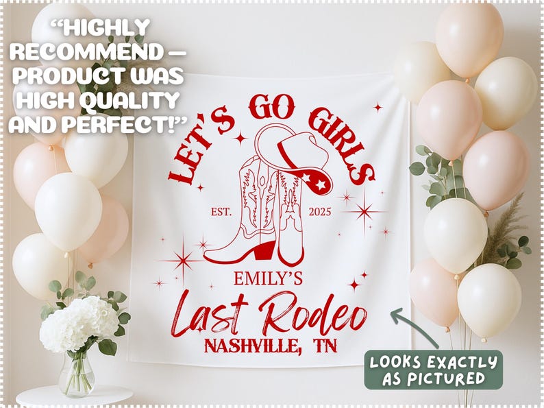 May include: A white banner with red text that reads "LET'S GO GIRLS" and "EMILY'S Last Rodeo, Nashville, TN". The banner features a cowboy hat and boots design. The background includes balloons and flowers.