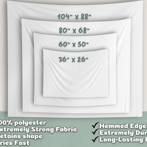 May include: White polyester tapestries in four sizes: 104" x 88", 80" x 68", 60" x 50", and 36" x 26". Features include hemmed edges, strong fabric, shape retention, and a long-lasting print. The fabric is 100% polyester and dries fast.
