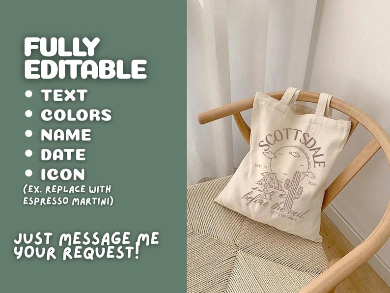 May include: A beige tote bag with a desert-themed graphic that reads "Scottsdale before the veil." The bag is on a wooden chair. Text on the left side says "Fully Editable" and lists customization options.