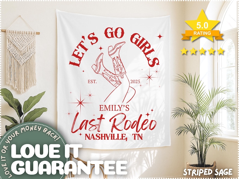 May include: White tapestry with red text that reads "LET'S GO GIRLS" and "EMILY'S Last Rodeo NASHVILLE, TN". The design includes cowboy boots and stars. A 5.0 rating star graphic is in the upper right corner.