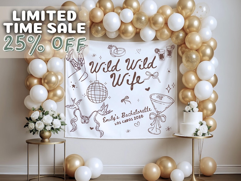 May include: A bachelorette party backdrop with a white banner that reads "Wild Wild Wife" with illustrations. The scene is decorated with gold and white balloons, a cake, and floral arrangements. The text "LIMITED TIME SALE 25% OFF" is also visible.