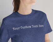 Custom message t-shirt Custom shirt Personalized tshirt Unisex gift tshirt For him gift shirt For her