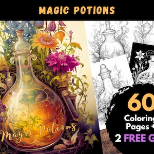 Może przedstawiać: Kolorowa ilustracja dużej szklanej butelki wypełnionej złotym płynem i otoczonej kwiatami i winoroślą. Butelka jest oznaczona jako "Magic Potions". Obrazek jest częścią zestawu 60 stron do kolorowania z 2 darmowymi prezentami.