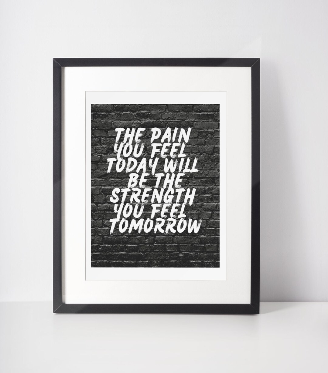 The Pain You Feel Today Will Be Your Strength Tomorrow Digital Poster
