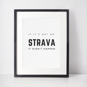 If it’s not on Strava it didn’t happen funny poster, digital download