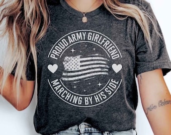 Proud Army Girlfriend T Shirt Army Girlfriend Shirt Military Girlfriend Shirt Army Wife Shirt Patriotic Shirt Army Shirt