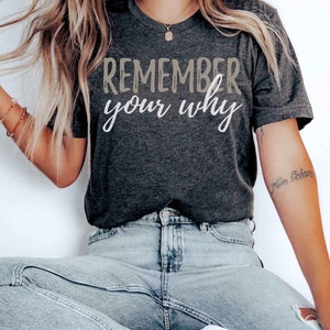 Remember your Why T Shirt Motivational Shirt Inspirational Shirt You Matter Shirt Purpose Shirt Inspirational Quotes Shirt Shirt With Saying