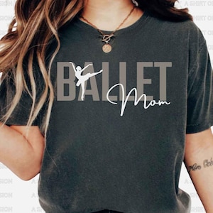 Ballet Mom TShirt Ballet Mom Shirt Mom Ballet Shirt Ballerina Mom Shirt Ballet Dance Mom Shirt Mom Ballet Gift Ballet Shirt Ballet Mom