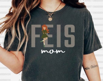 Feis Mom T Shirt Irish Dance Mom Feis Mom Shirt Irish Dancing Mom Feis Buddies Irish Dance Ireland Dance Feis Shirt Gift Irish Step Dance