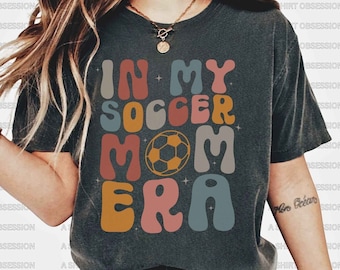 In My Soccer Mom Era T Shirt Soccer Mom Shirt Soccer Era Shirt In My Mom Era Shirt Soccer Mama Shirt Soccer Shirt for Mom