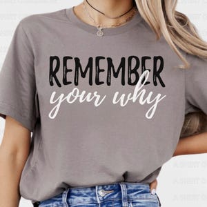 Remember Your Why T Shirt, Purpose Shirt, Motivational Shirt, Inspirational Shirt, Inspirational Quotes Shirt, Entrepreneur Shirt