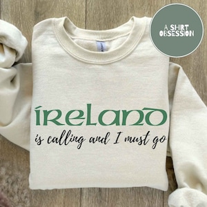 Ireland Is Calling And I Must Go Sweatshirt Irish Vacation Sweatshirt Irish Family Trip Sweatshirt Ireland Dublin Trip Shirt Vacation Shirt