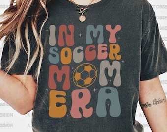 In My Soccer Mom Era Shirt Soccer Mom Shirt Plus Size Oversized 3XL 4XL 5XL Soccer Mom Shirt Soccer Family Shirt Soccer Mom Life Soccer Mama
