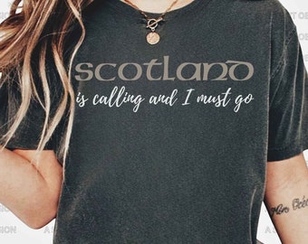 Scotland Is Calling and I Must Go Scotland Shirt Gaelic Shirts Edinburgh Shirt Scottish Shirt Glasgow Shirt Scotland Trip Vacation Shirt
