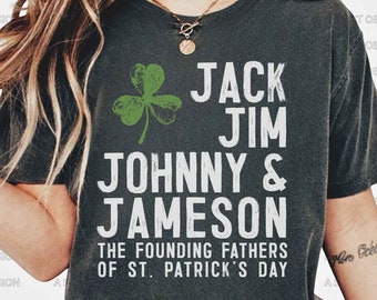 St Patrick's Day Founding Fathers T Shirt | Irish Whiskey Shirt | Funny Irish Drinking Shirt for St Pattys Day | Jack Jim Johnny Jameson|ASO