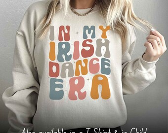 Irish Dance Sweatshirt Irish Dance Crewneck Sweatshirt, Gift for Irish Dancer Shirt, Irish Dancing Gift Irish Dance Gift Feis Shirt