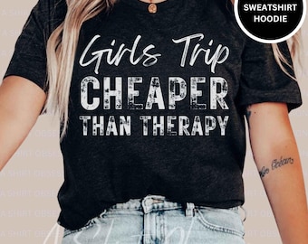 Girls Trip Cheaper Than Therapy T-Shirt: Girls Weekend Vacation Shirt | ASO
