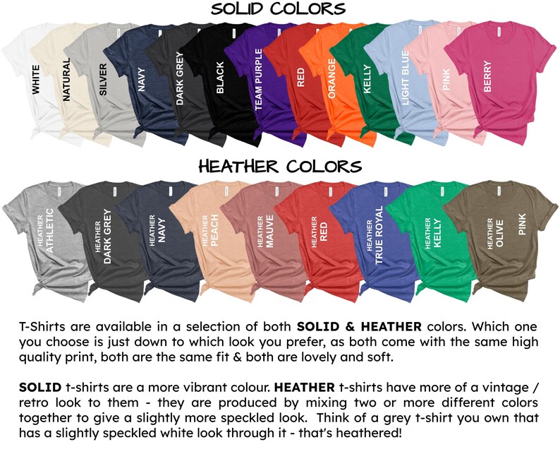 May include: A chart showing the different color options for t-shirts. The top row shows solid colors, including white, natural, silver, navy, dark grey, black, team purple, red, orange, kelly, light blue, pink, and berry. The bottom row shows heather colors, including athletic heather, dark grey heather, navy heather, peach heather, mauve heather, red heather, true royal heather, kelly heather, olive heather, and pink heather. The text "SOLID COLORS" is at the top of the chart, and the text "HEATHER COLORS" is in the middle of the chart.
