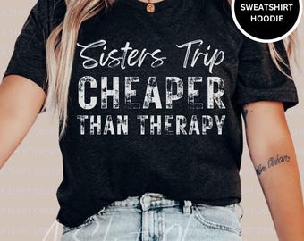 Sisters Trip Cheaper Than Therapy T Shirt, Sisters Trip Shirt, Sisters Weekend Shirt, Sisters Vacation Shirt, Sisters Airport Shirt | ASO