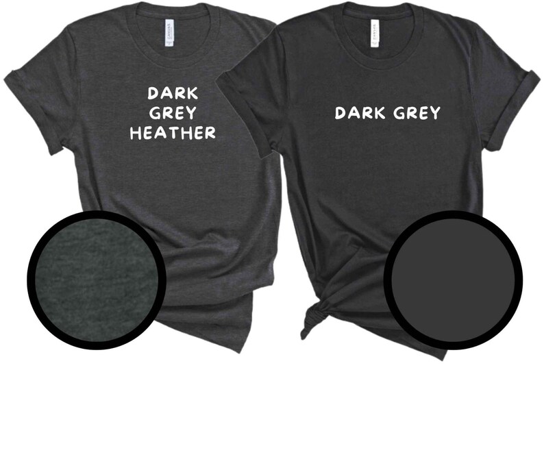 May include: Two dark grey t-shirts. One is dark grey heather, the other is dark grey. The text "DARK GREY HEATHER" and "DARK GREY" are printed in white on the shirts. Close-up circles show the fabric texture.