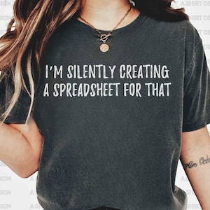 Accountant Shirt Data Analyst Shirt Spreadsheet Shirt Office Worker Shirt Accountant Actuary Shirt Silently Creating A Spreadsheet Shirt