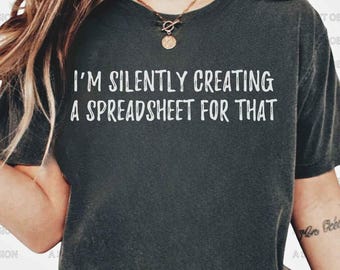 Accountant Shirt Data Analyst Shirt Spreadsheet Shirt Office Worker Shirt Accountant Actuary Shirt Silently Creating A Spreadsheet Shirt