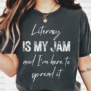 Literacy Is My Jam And I&#39;m Here To Spread It Shirt English Teacher Shirt ELA Teacher Shirt Literary Teacher Shirt Literacy Coach Specialist