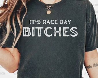 It's Race Day Bitches T Shirt  Race Racing Shirts Sunday Funday Shirts Supercross Motocross Dirt Track Dirt Bike Drag Racing Sunday Shirt