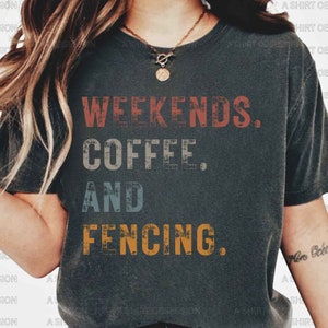 Weekends Coffee Fencing Shirt - Fencer Mom Gift