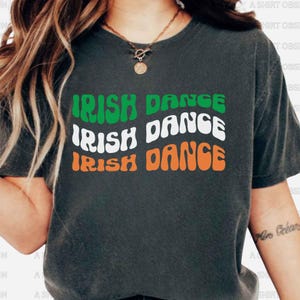 Irish Dancer Shirt Irish Dancing Shirt Irish Dance Feis Shirt Irish Dancing Ireland Dance Gift Irish Step Dance Instructor Irish Feis Dancer