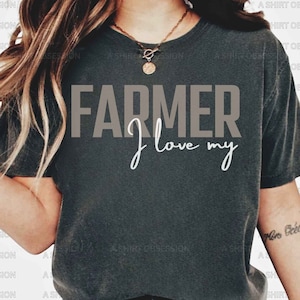 I love my Farmer T Shirt Farm Wife Mom Shirt Farmer Wife Shirt Farm Wife Gift Farmer Wife Gift Farm Life Shirt Farm Girl Shirt Farming Shirt