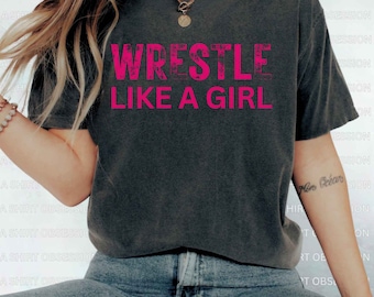 Wrestle Like A Girl Girls Wrestling Shirt Womens Wrestling Shirt Female Wresting Shirt Girls Wrestling Sweatshirt Girls Wrestling Hoodie ASO