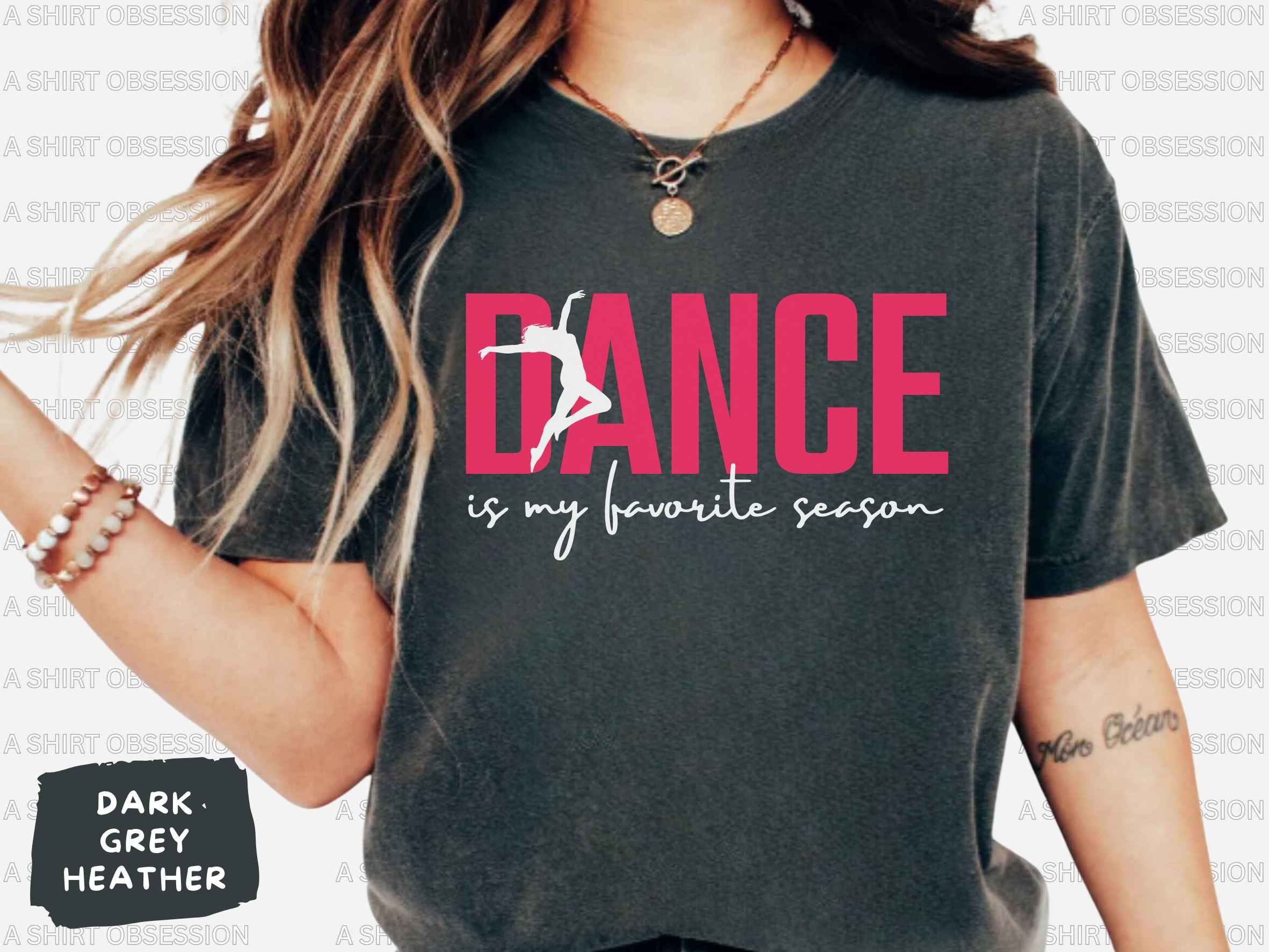 Dance is My Favorite Season T Shirt Dancer Shirt Dance Shirt Etsy