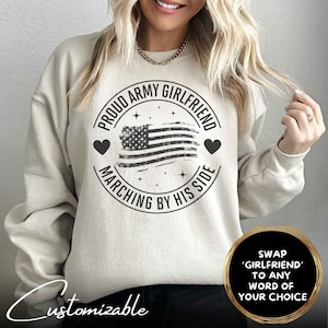 Proud Army Girlfriend Sweatshirt Army Girlfriend Shirt Military Girlfriend Sweatshirt Army Wife Sweatshirt Gift for Army Girlfriend