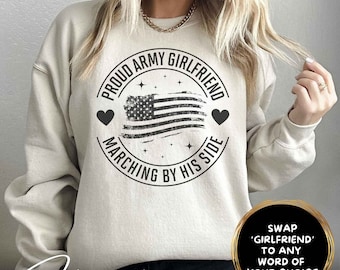Proud Army Girlfriend Sweatshirt Army Girlfriend Shirt Military Girlfriend Sweatshirt Army Wife Sweatshirt Gift for Army Girlfriend