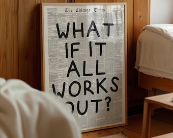 Könnte beinhalten: Gerahmter Druck mit Zeitungshintergrund und dem Text "WHAT IF IT ALL WORKS OUT?" in Schwarz. Der Druck befindet sich in einem hellen Holzrahmen, ideal für die Inneneinrichtung. Der Titel "The Chicago Times" ist sichtbar.