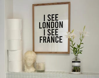Funny Bathroom Print, 'I See London I See France' Quote (Digital Download)