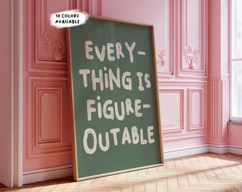 Everything Is Figureoutable Print: Uplifting Typography Poster (Digital Download)