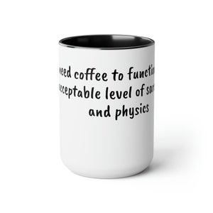 Science coffee mug - Lab life mug gift- Sarcastic Science Coffee mug - PhD gift - Lab week gift - Physics gift - Two-Tone Coffee Mugs, 15oz