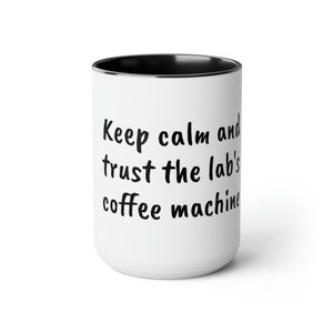 Science coffee mug - Lab life mug gift- Sarcastic Science Coffee mug - PhD gift - Lab week gift  - Keep calm- Two-Tone Coffee Mugs, 15oz