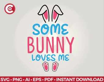 Some Bunny Loves Me Svg • Png • Pdf • Ai • Pdf • Eps • INSTANT DOWNLOAD