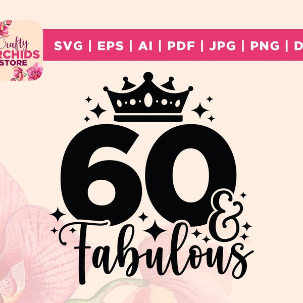 60 And Fabulous SVG, 60th Birthday SVG, Sixty Birthday Shirt SVG, 60th Birthday Gift svg, Birthday svg, Files For Cricut Silhouette svg, dxf