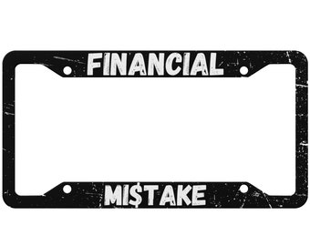 Financial Mistake Custom License Plate Frame Holder Funny JDM Car Accessories for Cars Lover Enthusiast Gift Black Savage Tuning JDM Dollar