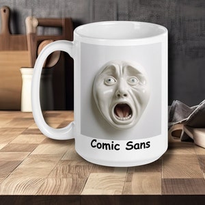 Font coffee mug, Comic Sans, font humor, gift for, graphic design, coworker, boss, fathers day, office humor, work, work from home, wfh