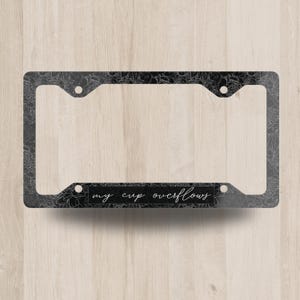 My Cup Overflows, Christian License Plate Frame, Car Accessories, Car License Plate Frame, Religious Gift, Religious Car Tag Frame