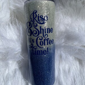Rise and shine coffee 20 oz tumbler. Coffee Lover