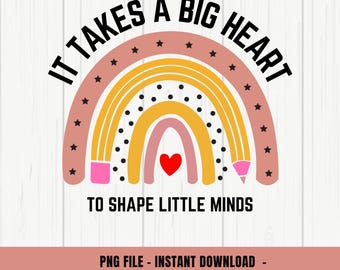 It Takes a Big Heart to Shape Little Minds Teacher Appreciation Design