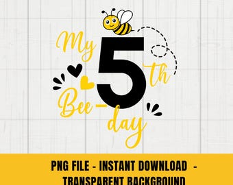 My 5th Bee-Day Birthday PNG Design - bee fourth birthday cut file and png